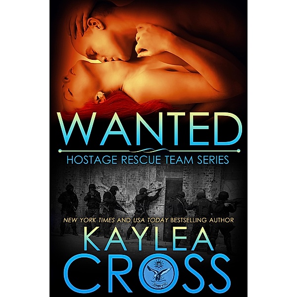 Wanted (Hostage Rescue Team Series, #8) / Hostage Rescue Team Series, Kaylea Cross