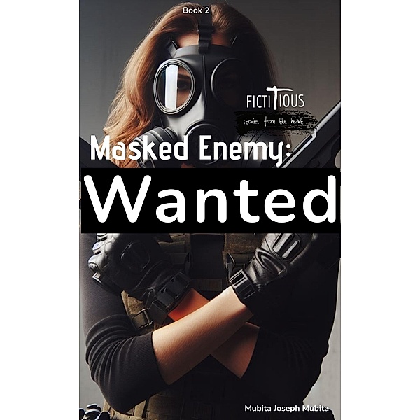 Wanted (Masked Enemy, #2) / Masked Enemy, Mubita Joseph Mubita