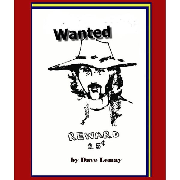 Wanted - Reward 25 cents, Dave Lemay
