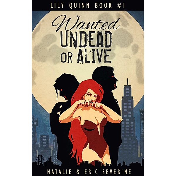 Wanted Undead or Alive (Lily Quinn, #1) / Lily Quinn, Natalie Severine, Eric Severine