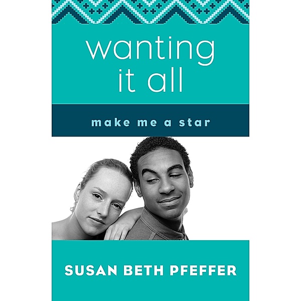 Wanting It All / Make Me a Star, Susan Beth Pfeffer