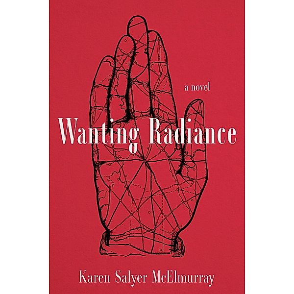 Wanting Radiance, Karen Salyer McElmurray