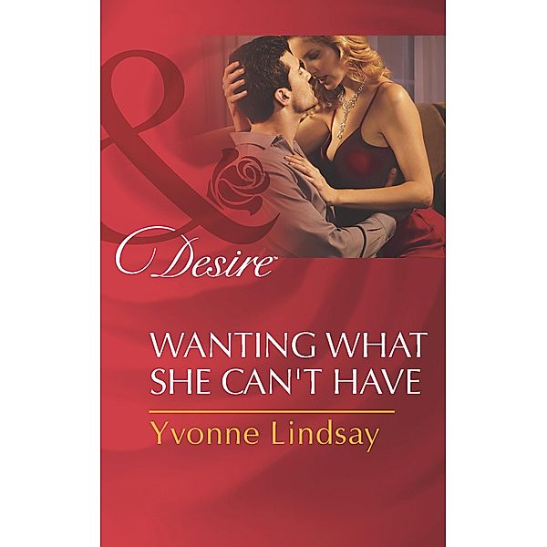 Wanting What She Can't Have (Mills & Boon Desire) (The Master Vintners, Book 5) / Mills & Boon Desire, Yvonne Lindsay