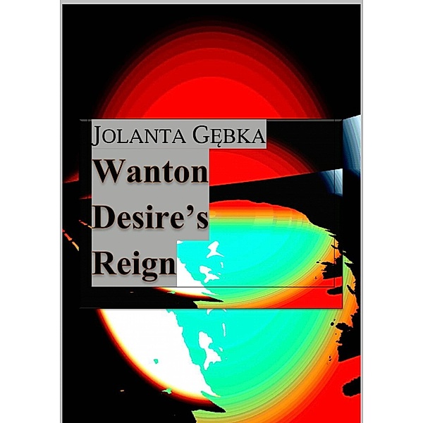 Wanton Desire's Reign, Jolanta Gebka