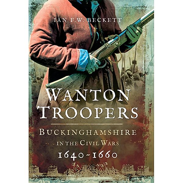 Wanton Troopers, Ian F W Beckett