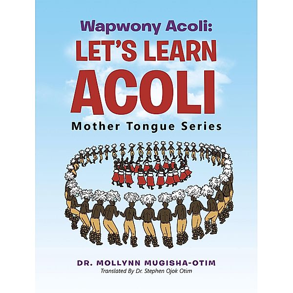 Wapwony Acoli: Let's Learn Acoli, Mollynn Mugisha-Otim