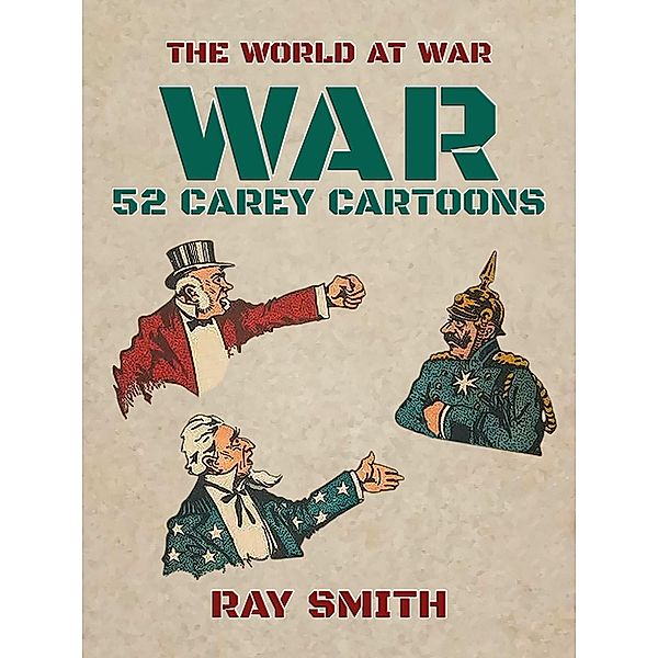 War, 52 Carey Cartoons, Ray Smith