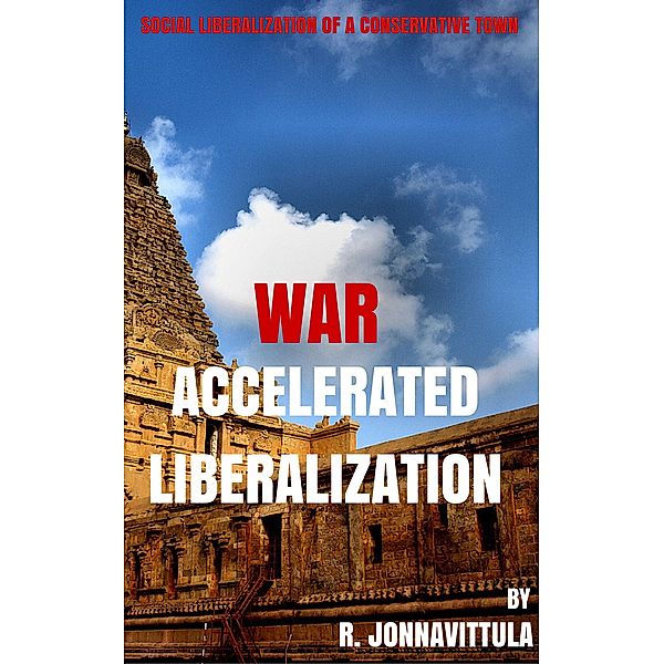 War Accelerated Liberalization, R. Jonnavittula