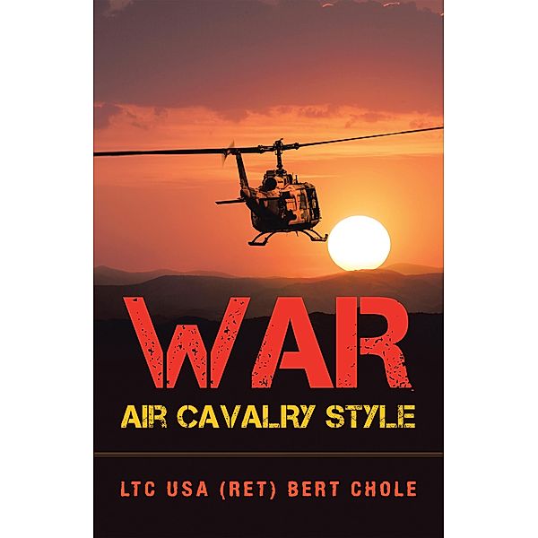 War Air Cavalry Style, LTC USA Bert Chole