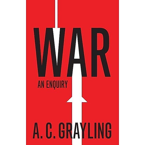 War: An Enquiry, A. C. Grayling