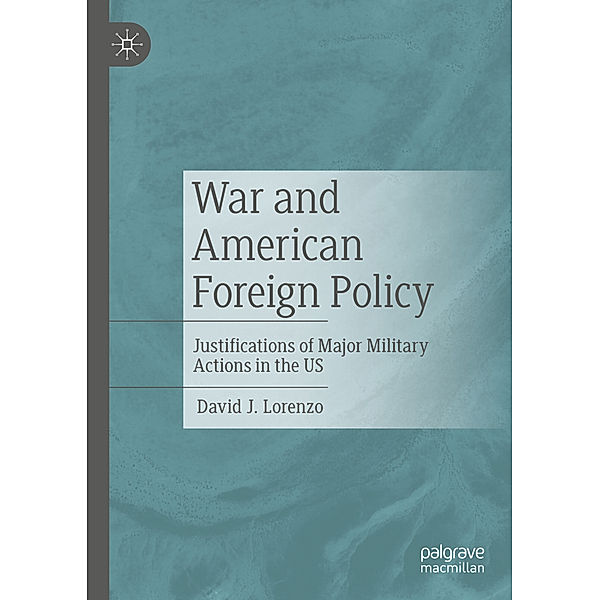 War and American Foreign Policy, David J. Lorenzo