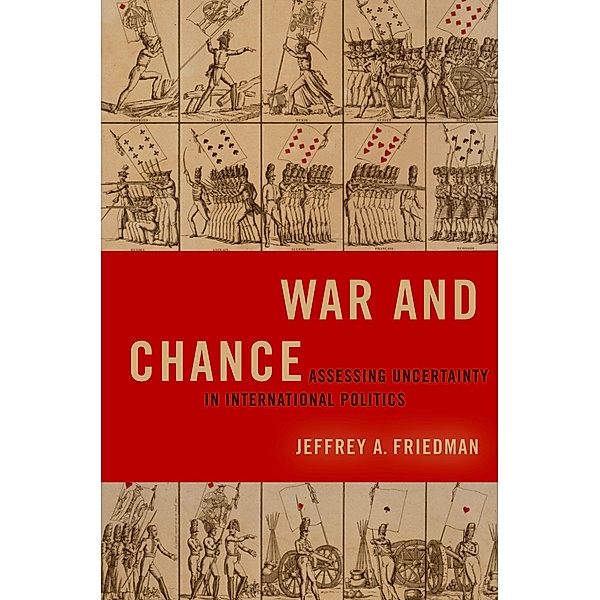 War and Chance, Jeffrey A. Friedman