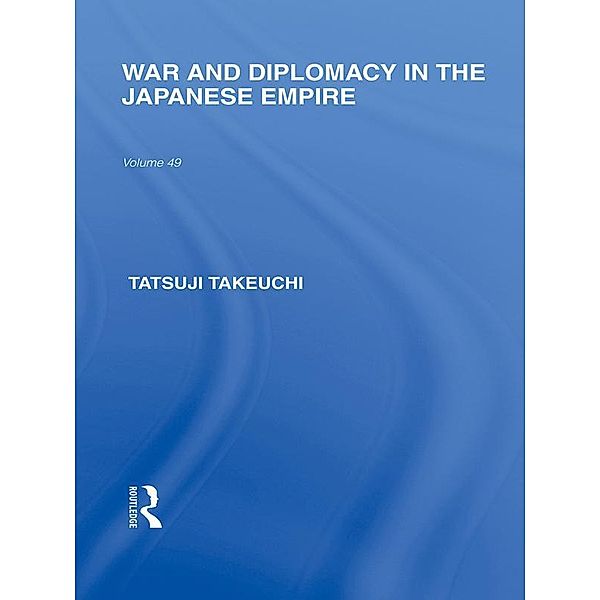 War and Diplomacy in the Japanese Empire, Tatsuji Takeuchi