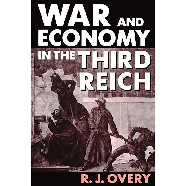 War and Economy in the Third Reich / Comparative Pathobiology - Studies in the Postmodern Theory of Education, R. J. Overy
