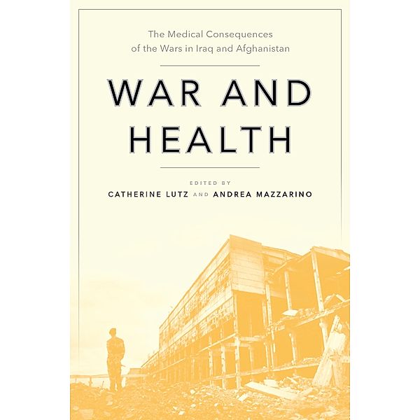 War and Health / Anthropologies of American Medicine: Culture, Power, and Practice Bd.4