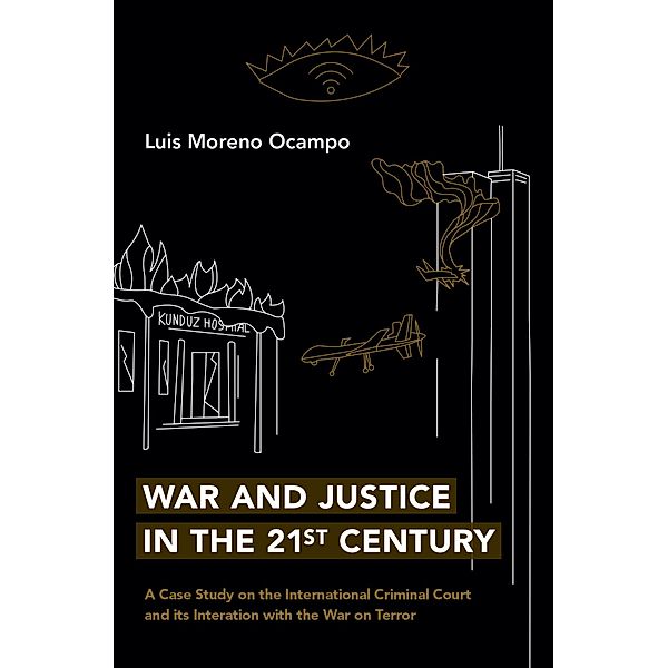 War and Justice in the 21st Century, Luis Moreno Ocampo