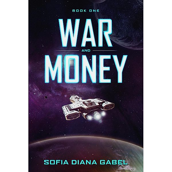 War and Money (Book One, #1) / Book One, Sofia Diana Gabel