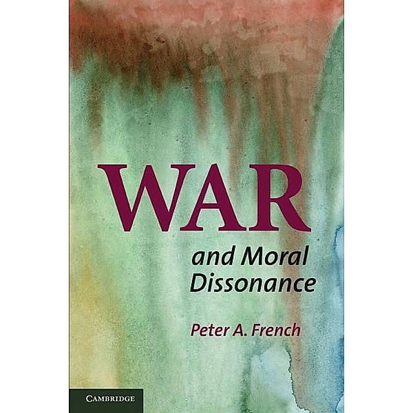 War and Moral Dissonance, Peter A. French