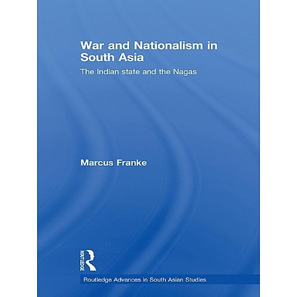 War and Nationalism in South Asia, Marcus Franke