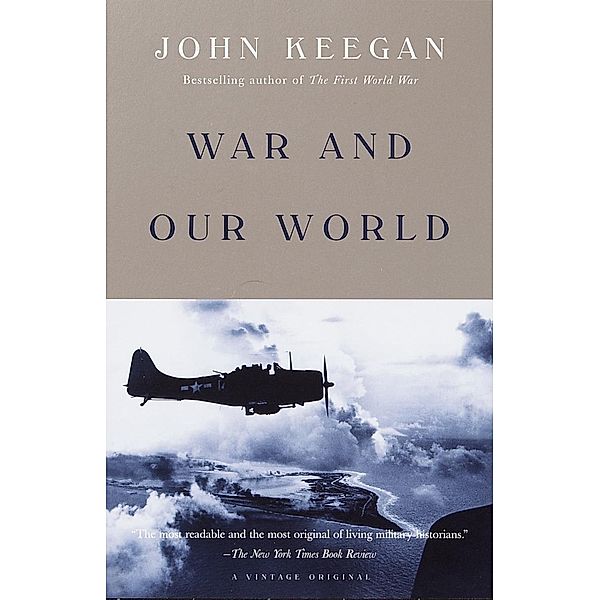 War and Our World, John Keegan