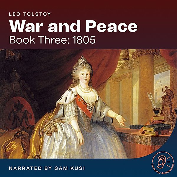 War and Peace - 3 - War and Peace (Book Three: 1805), Leo Tolstoy