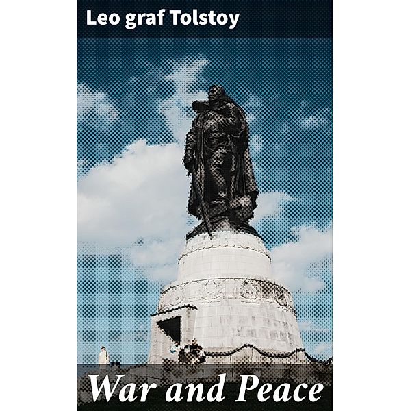 War and Peace, Leo Graf Tolstoy