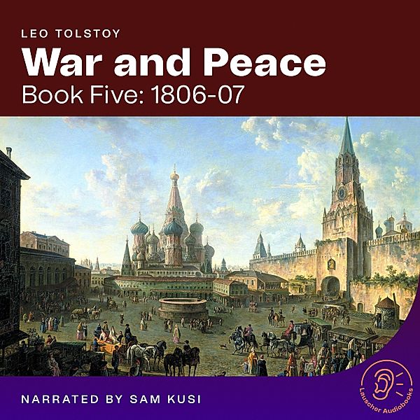 War and Peace - 5 - War and Peace (Book Five: 1806-07), Leo Tolstoy