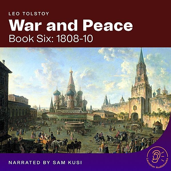 War and Peace - 6 - War and Peace (Book Six: 1808-10), Leo Tolstoy