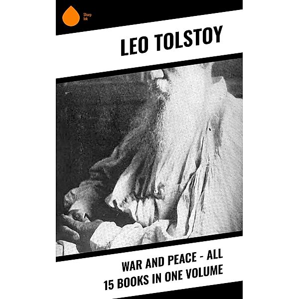 War and Peace - All 15 Books in One Volume, Leo Tolstoy