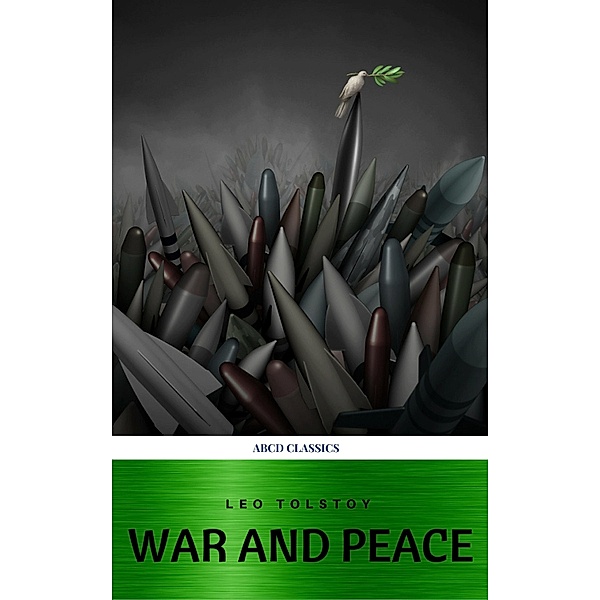 War and Peace (Complete Version, Best Navigation, Active TOC), Leo Tolstoy, Abcd Classics