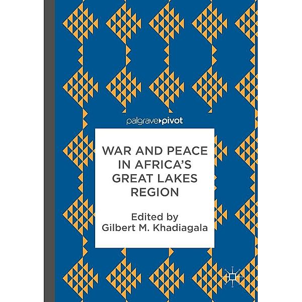 War and Peace in Africa's Great Lakes Region / Progress in Mathematics