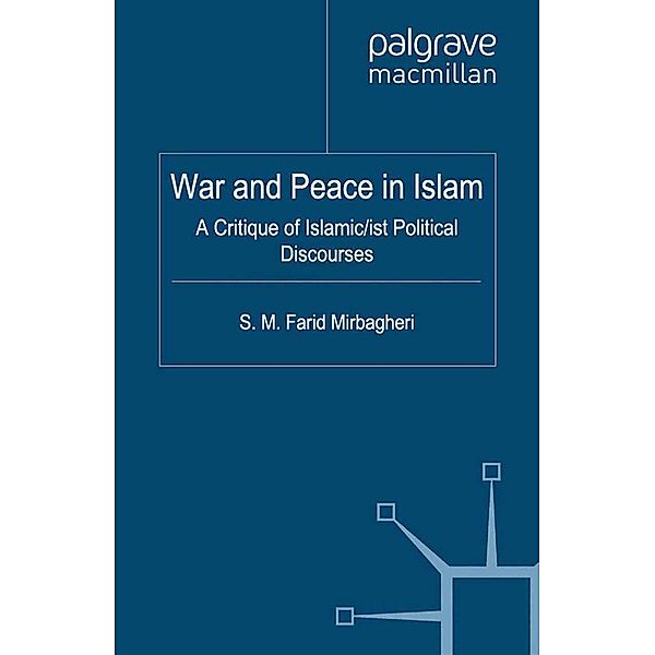 War and Peace in Islam / Rethinking Peace and Conflict Studies, SM Farid Mirbagheri