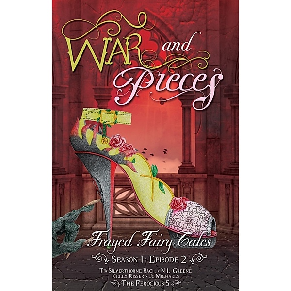 War and Pieces - Frayed Fairy Tales (Season 1, Episode 2), Kelly Risser, Jo Michaels, N.L. Greene, Tia Silverthorne Bach