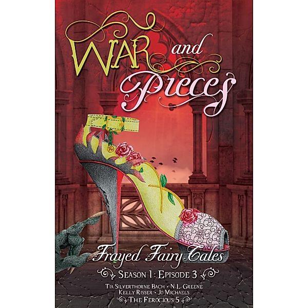 War and Pieces - Frayed Fairy Tales (Season 1, Episode 3), Kelly Risser, Jo Michaels, N.L. Greene, Tia Silverthorne Bach