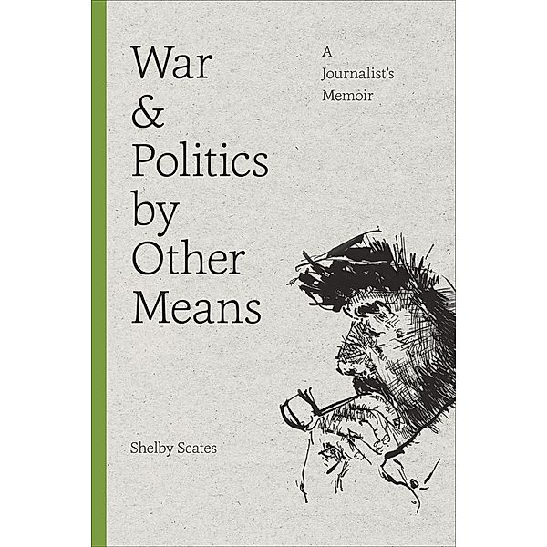 War and Politics by Other Means / Donald R. Ellegood International Publications, Shelby Scates