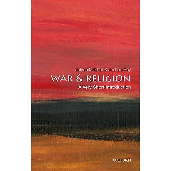 War and Religion: A Very Short Introduction, Jolyon Mitchell, Joshua Rey