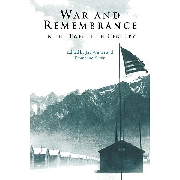 War and Remembrance in the Twentieth Century / Studies in the Social and Cultural History of Modern Warfare