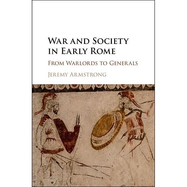 War and Society in Early Rome, Jeremy Armstrong