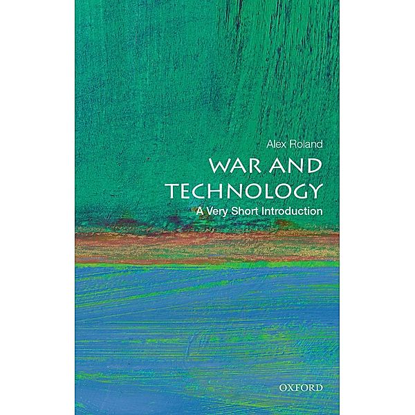 War and Technology: A Very Short Introduction, Alex Roland
