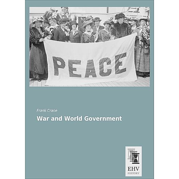 War and World Government, Frank Crane