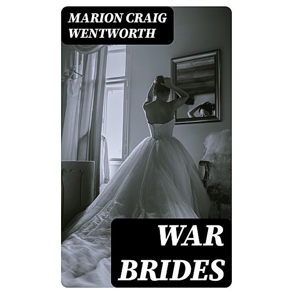 War Brides, Marion Craig Wentworth