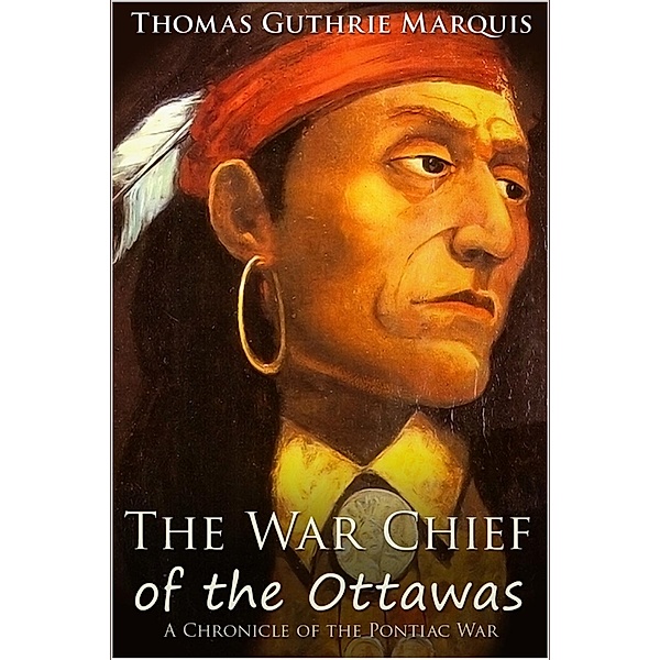 War Chief of the Ottawas, Thomas Guthrie Marquis