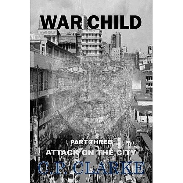 War Child - Attack On The City / War Child, C. P. Clarke