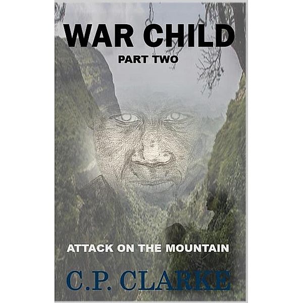 War Child - Attack On The Mountain / War Child, C. P. Clarke