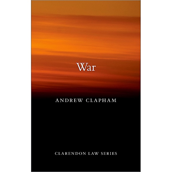 War / Clarendon Law Series, Andrew Clapham
