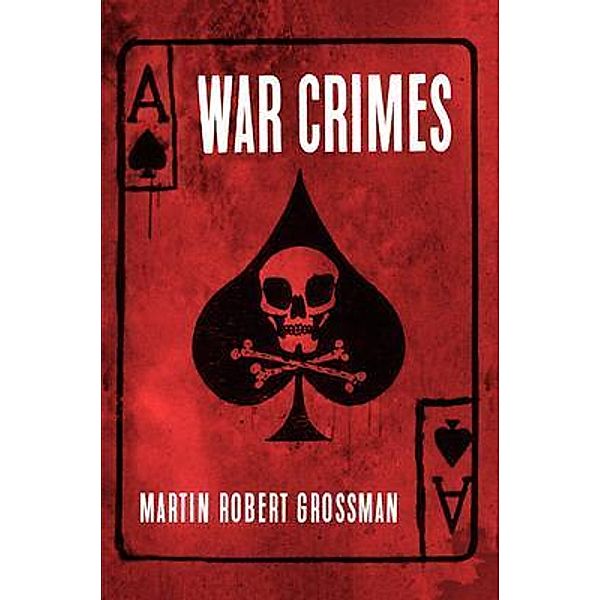 WAR CRIMES, Martin Robert Grossman
