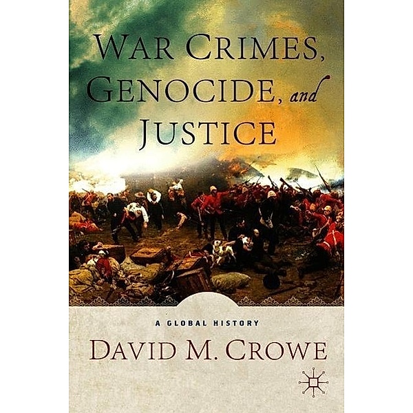 War Crimes, Genocide, and Justice, D. Crowe