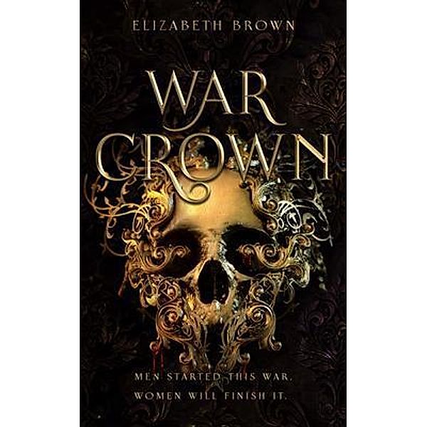 War Crown / Elizabeth Brown, Elizabeth Brown
