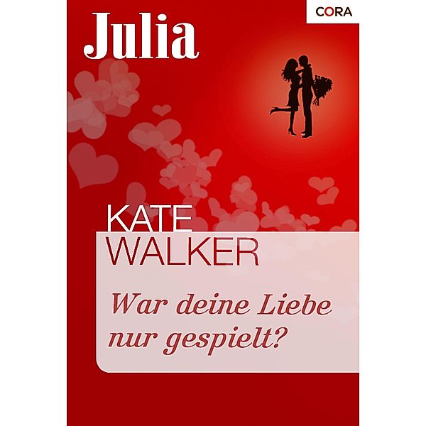 War deine Liebe nur gespielt? / Julia Romane Bd.1622, Kate Walker