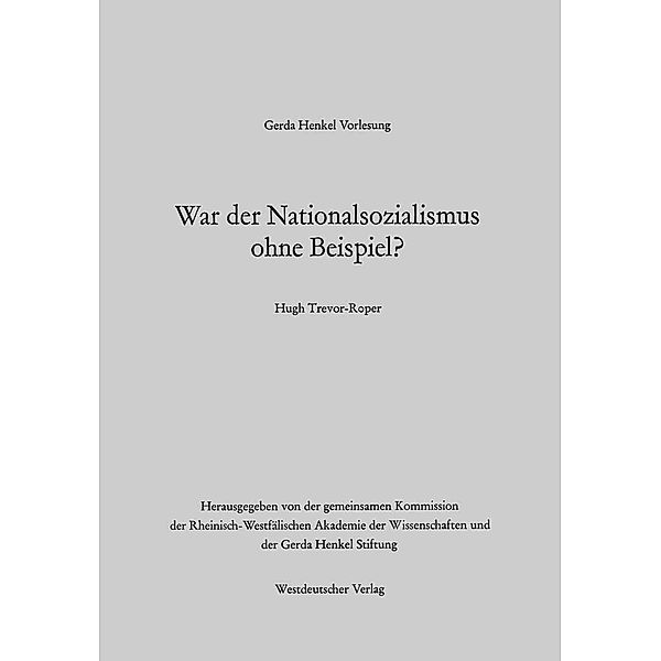 War der Nationalsozialismus ohne Beispiel? / Gerda-Henkel-Vorlesung, Hugh R. Trevor-Roper